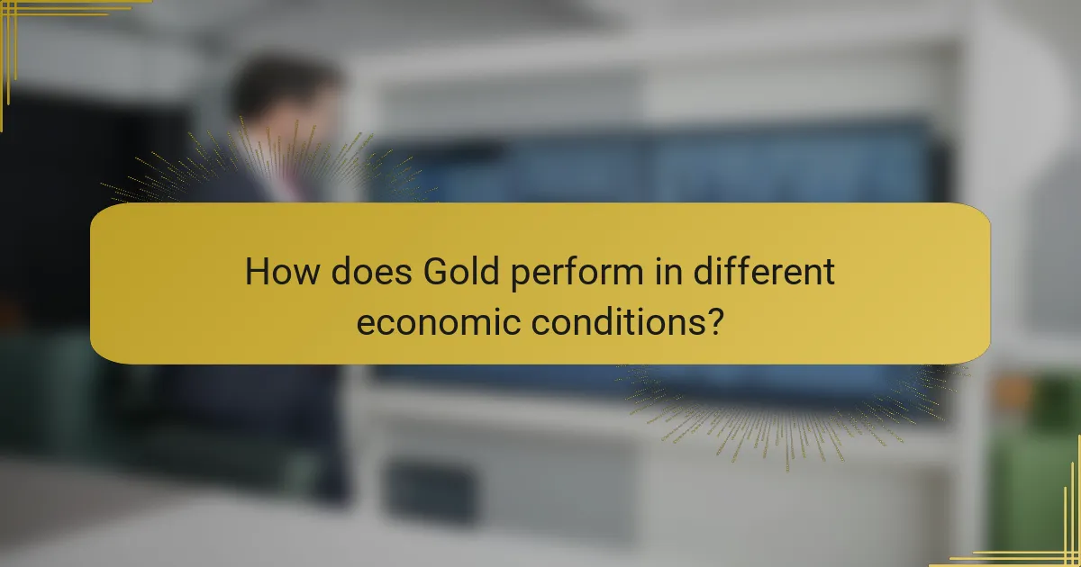 How does Gold perform in different economic conditions?