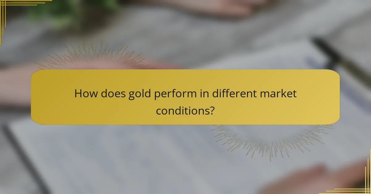 How does gold perform in different market conditions?