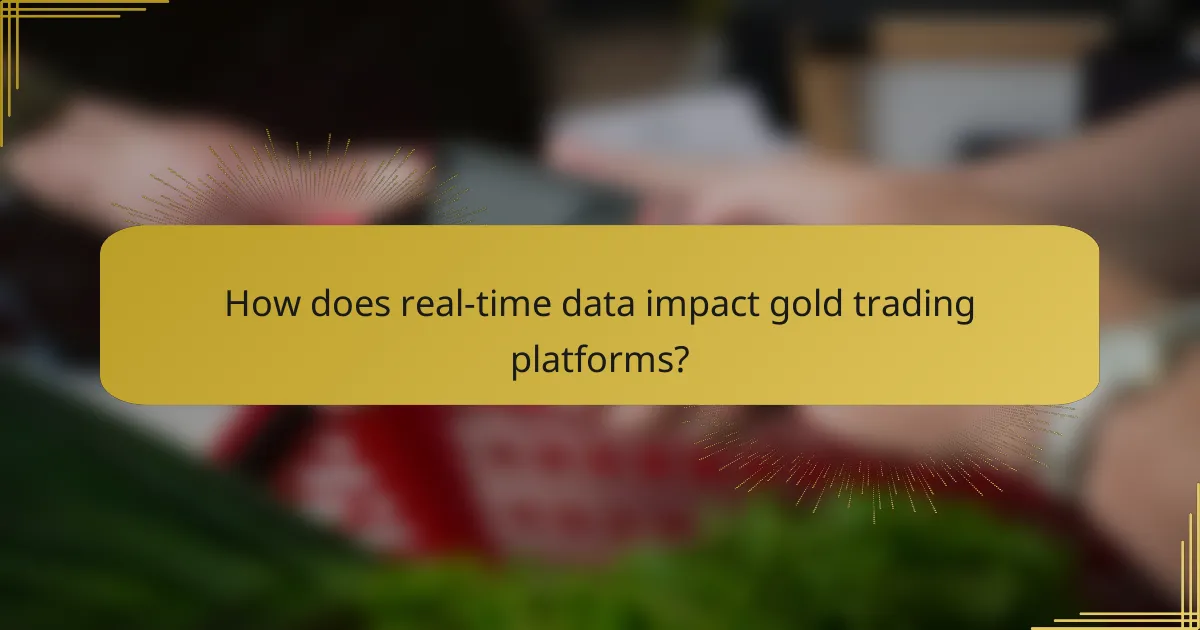 How does real-time data impact gold trading platforms?