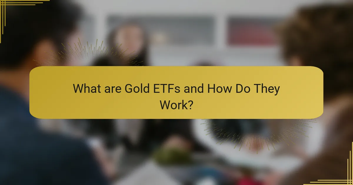 What are Gold ETFs and How Do They Work?
