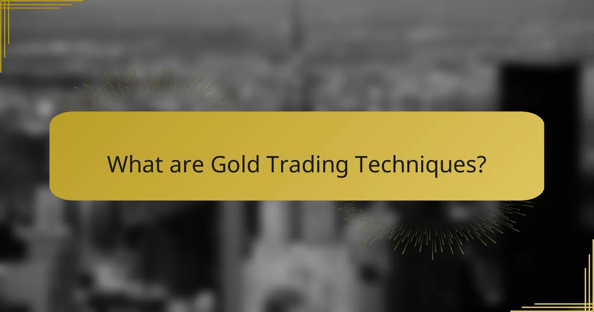 What are Gold Trading Techniques?