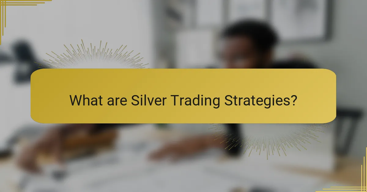 What are Silver Trading Strategies?