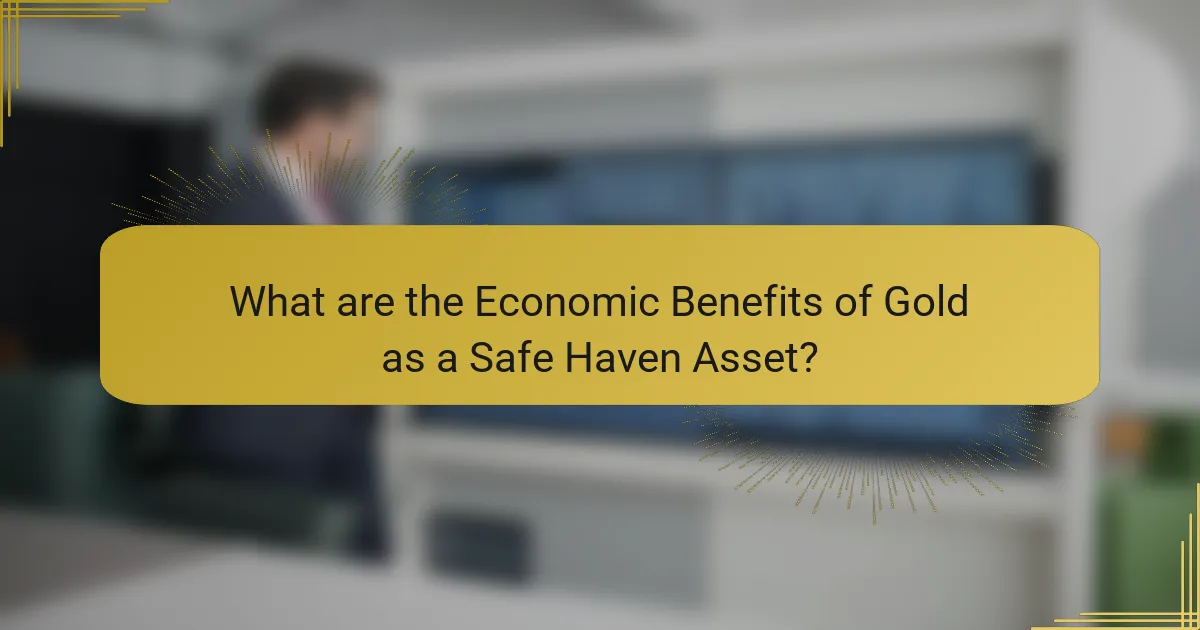 What are the Economic Benefits of Gold as a Safe Haven Asset?