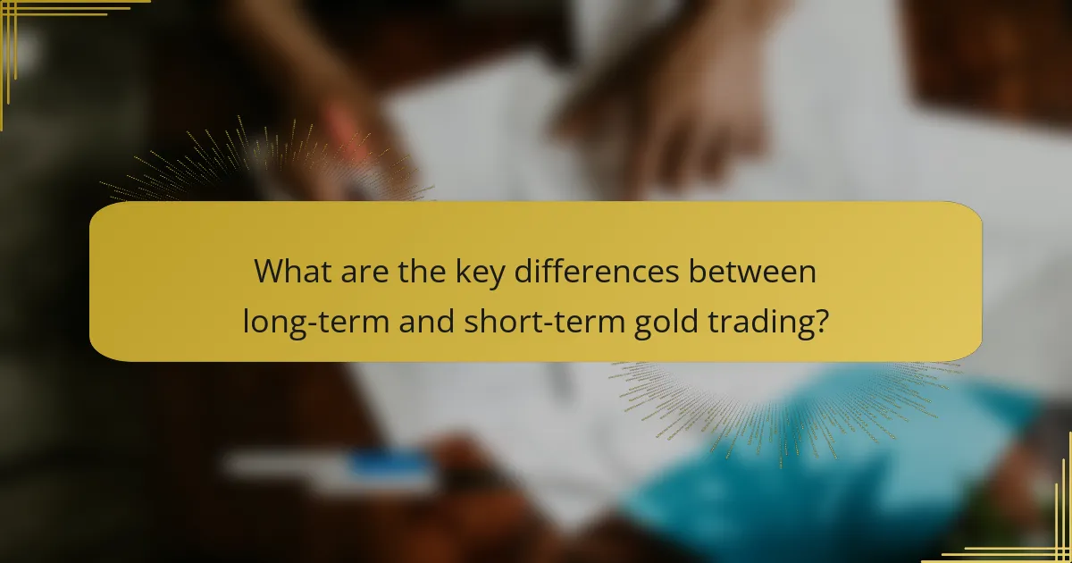 What are the key differences between long-term and short-term gold trading?