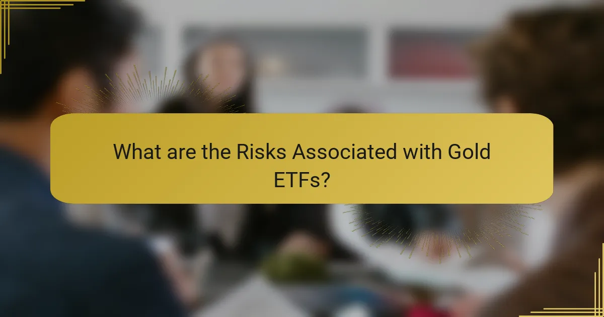 What are the Risks Associated with Gold ETFs?