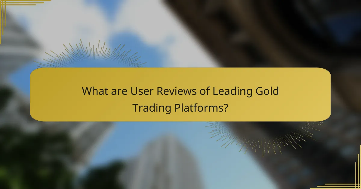 What are User Reviews of Leading Gold Trading Platforms?