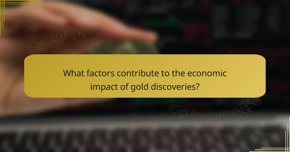 What factors contribute to the economic impact of gold discoveries?