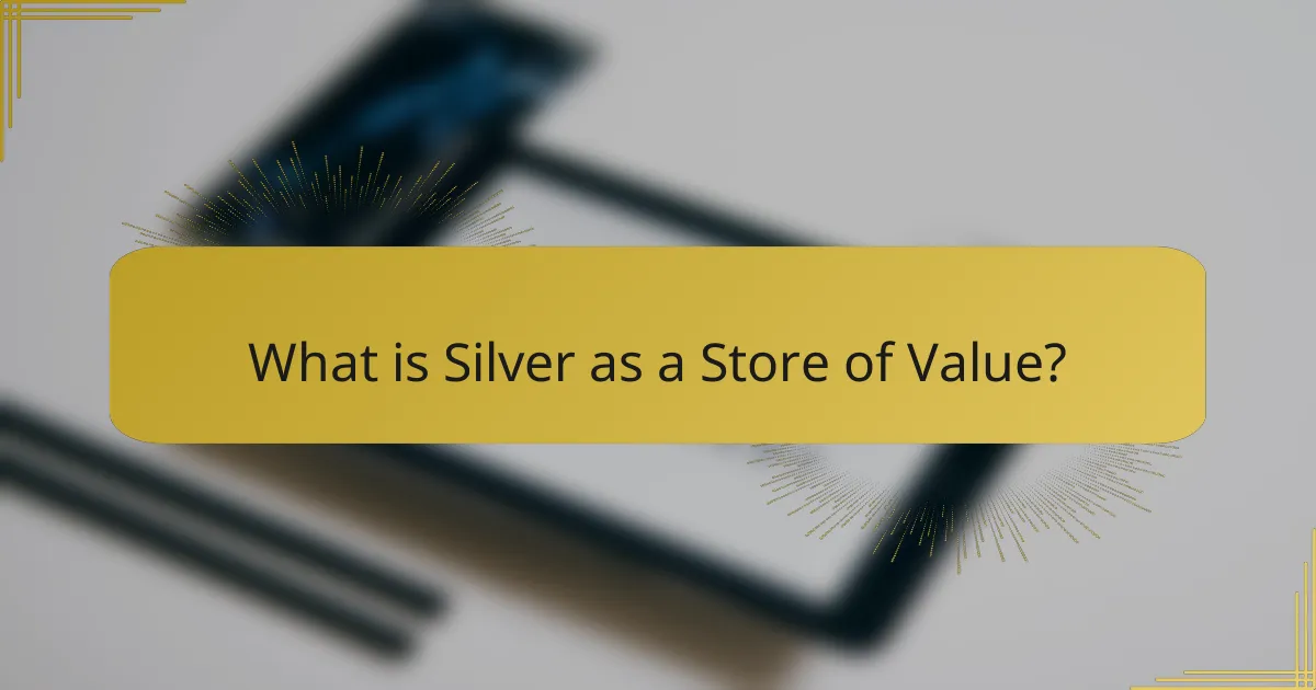What is Silver as a Store of Value?