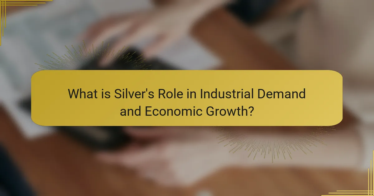 What is Silver's Role in Industrial Demand and Economic Growth?
