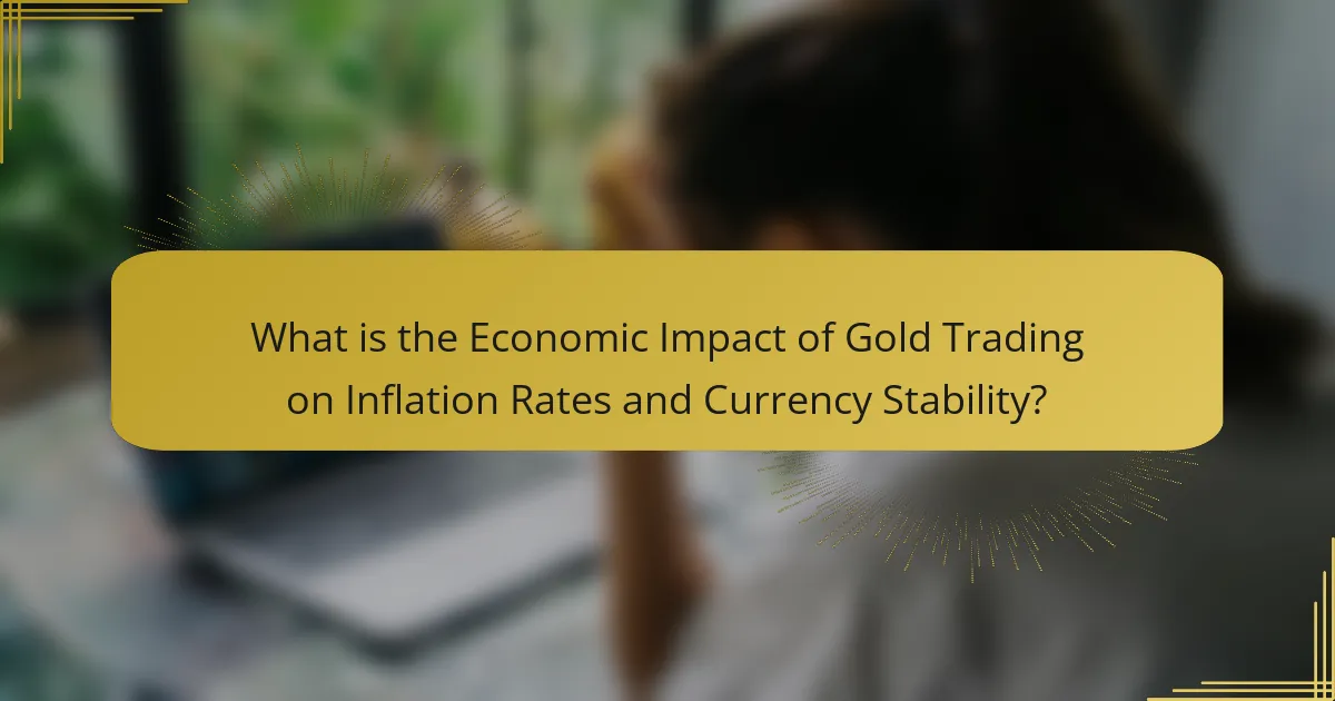 What is the Economic Impact of Gold Trading on Inflation Rates and Currency Stability?