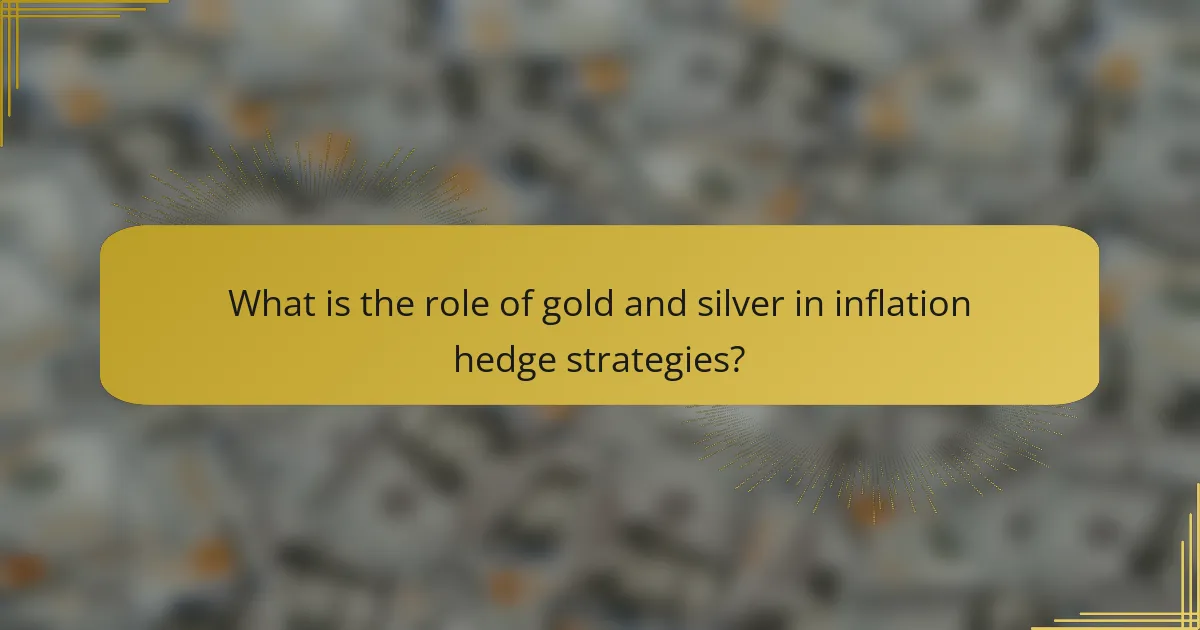 What is the role of gold and silver in inflation hedge strategies?