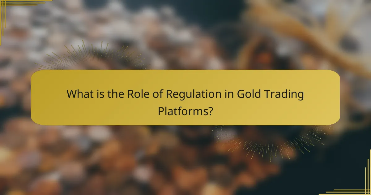 What is the Role of Regulation in Gold Trading Platforms?